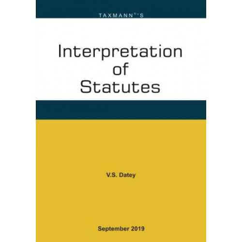 Taxmann's Interpretation of Statutes [IOS] by V. S. Datey